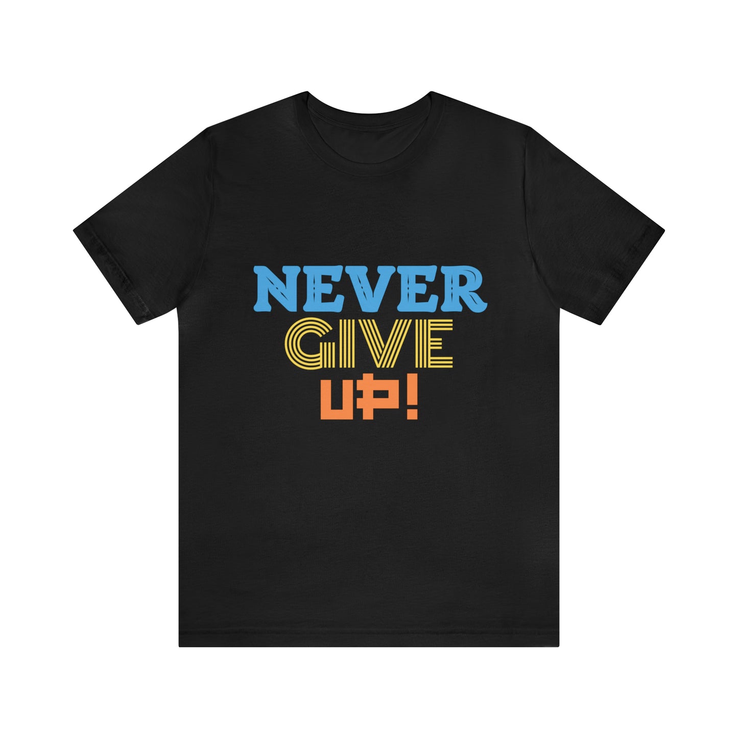 Never Give Up! Tee