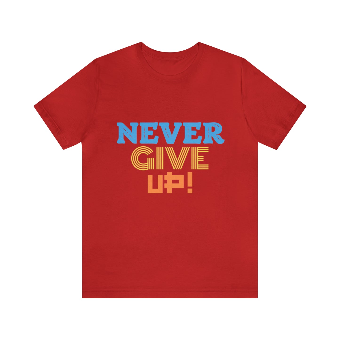 Never Give Up! Tee
