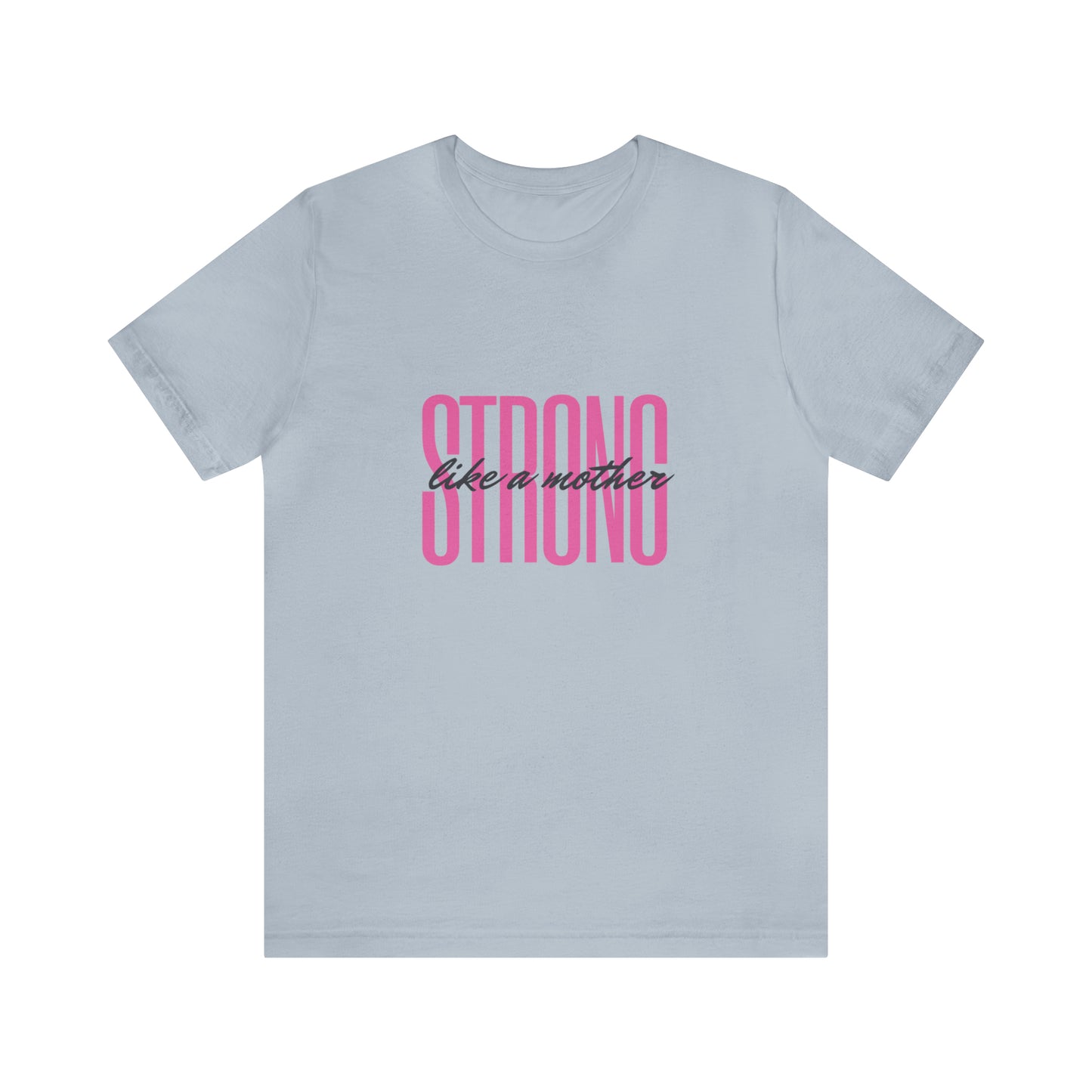 Strong Like a Mother Tee