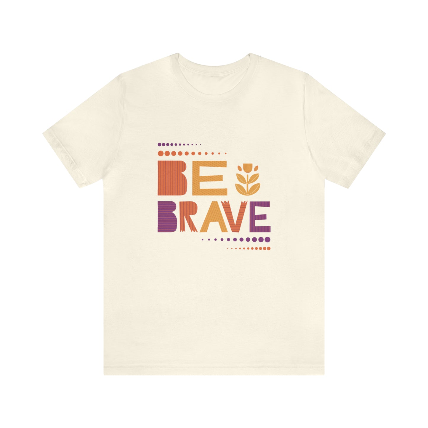 Be Brave Tee