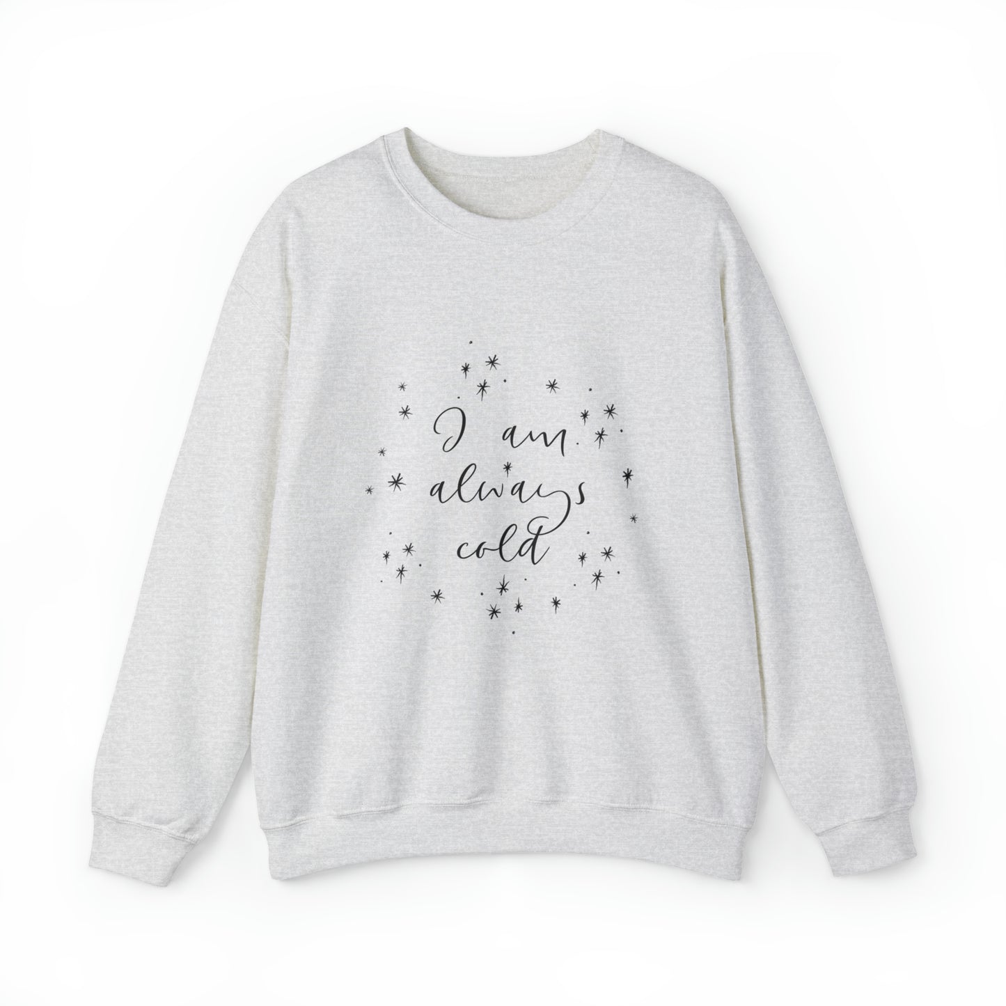Always Cold Sweatshirt