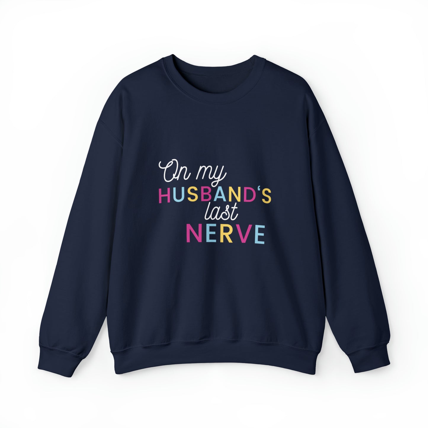 On my Husband's last Nerve Sweatshirt