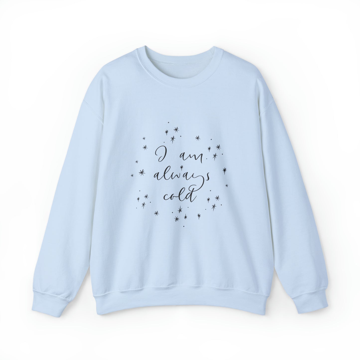 Always Cold Sweatshirt