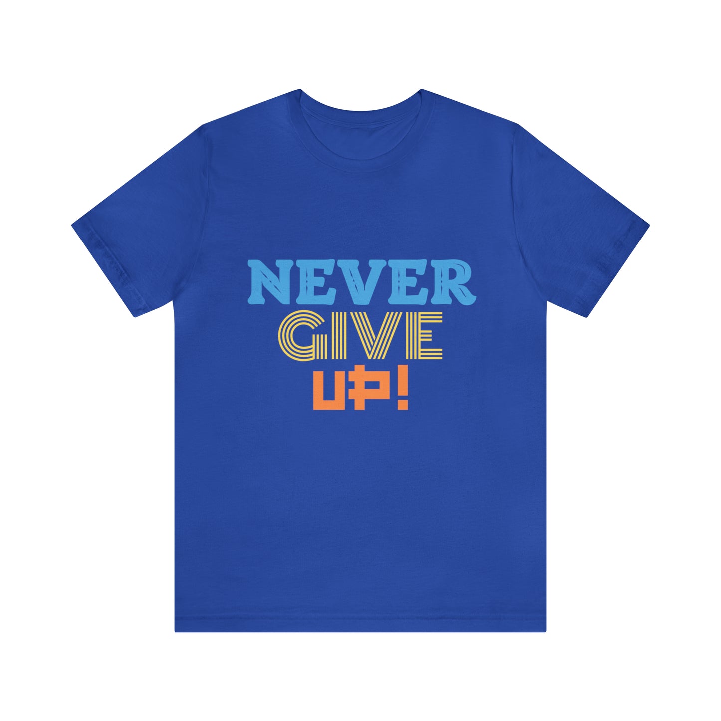 Never Give Up! Tee