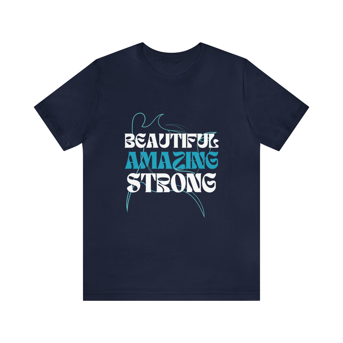 Beautiful Amazing Strong Tee