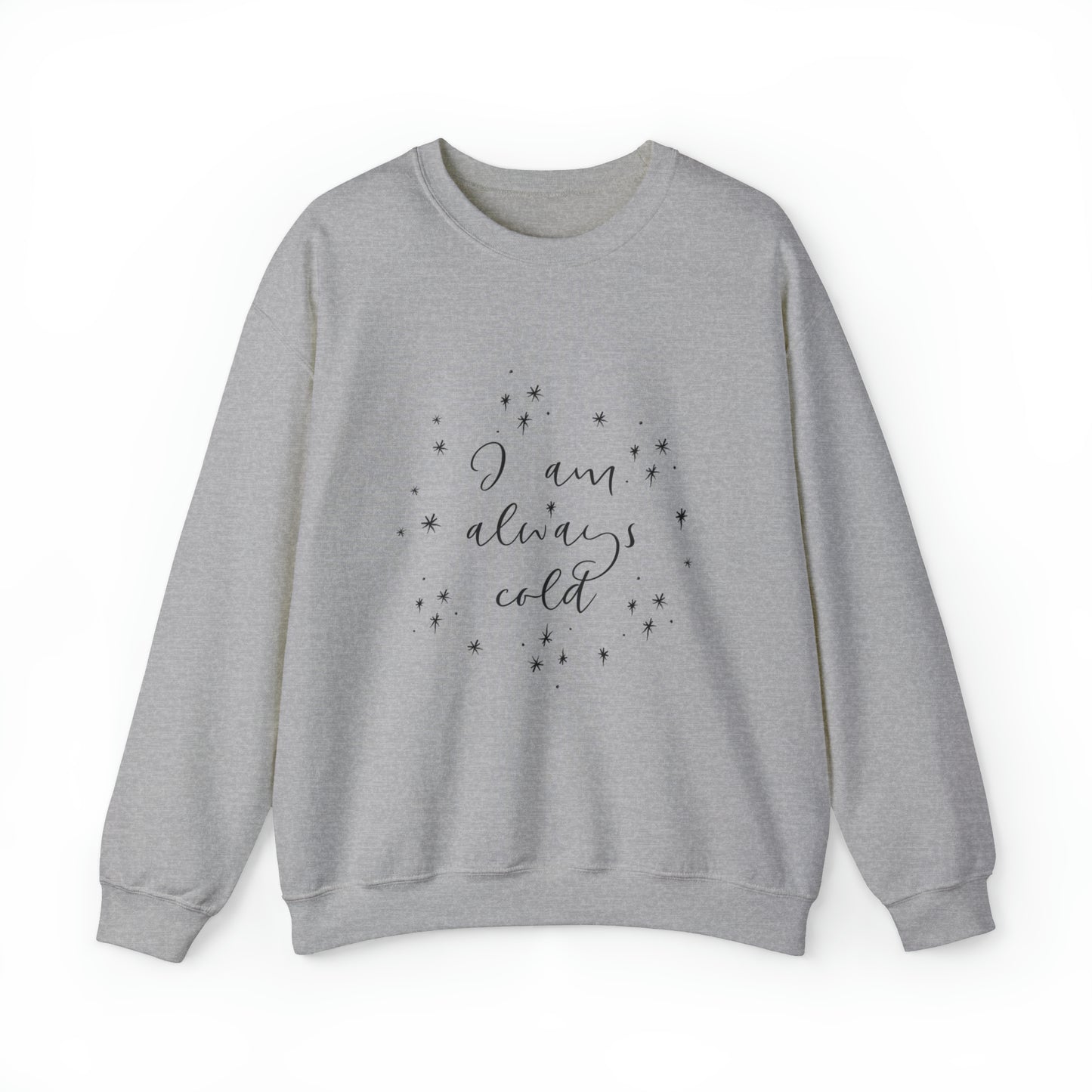 Always Cold Sweatshirt