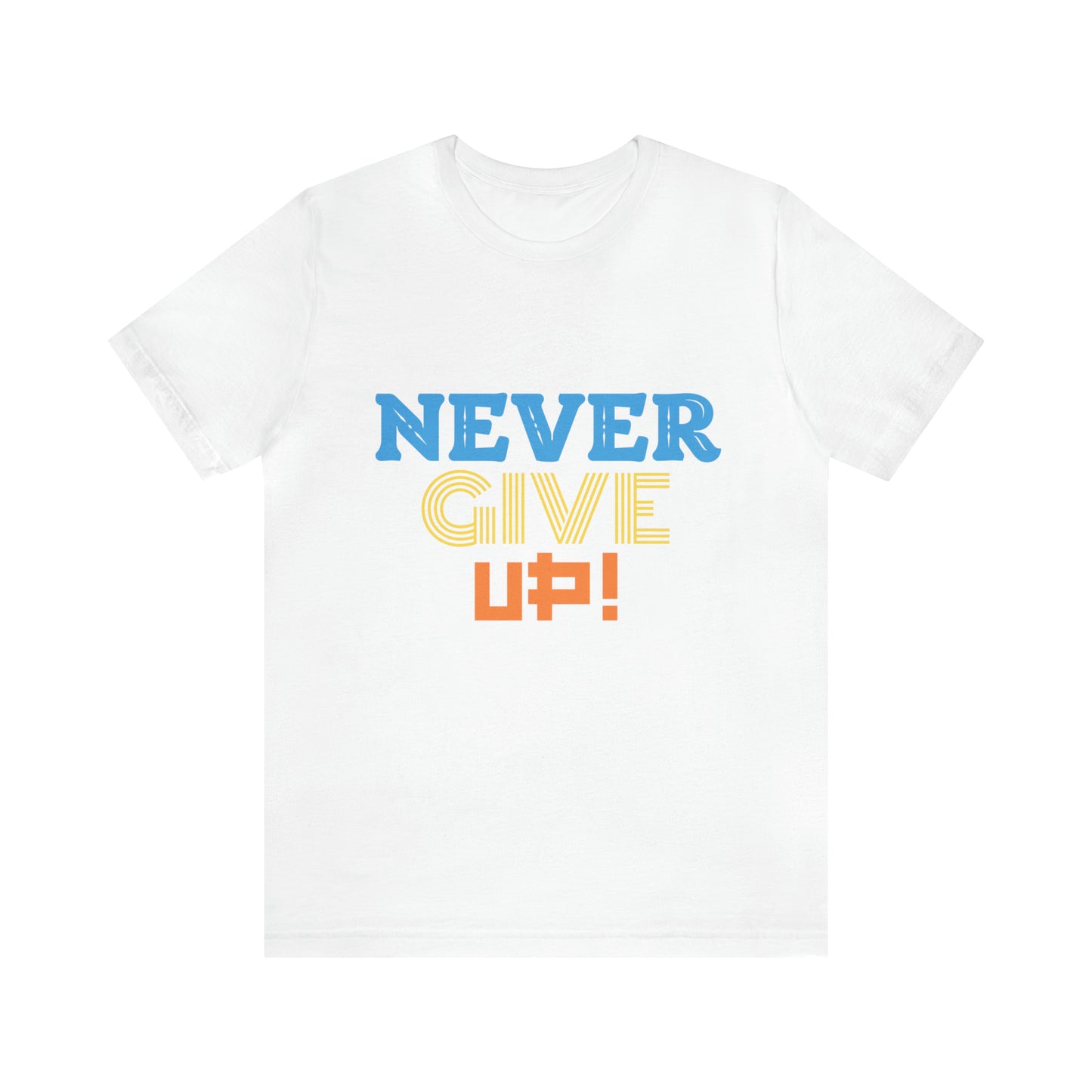 Never Give Up! Tee