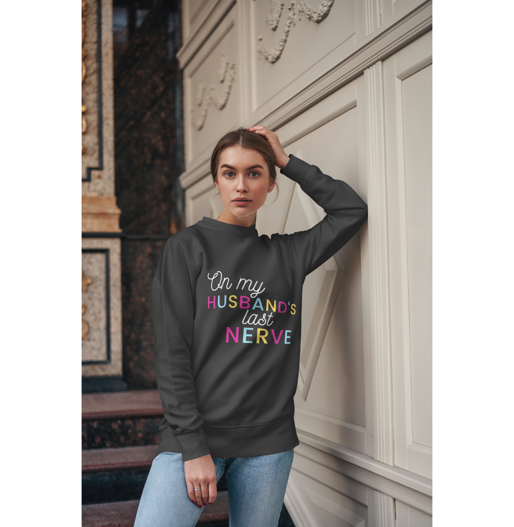 On my Husband's last Nerve Sweatshirt