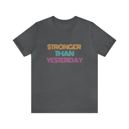 Stronger Than Yesterday Tee