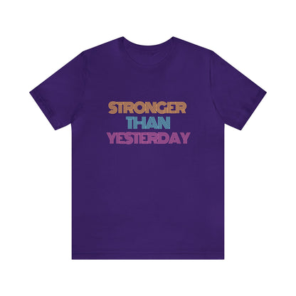 Stronger Than Yesterday Tee